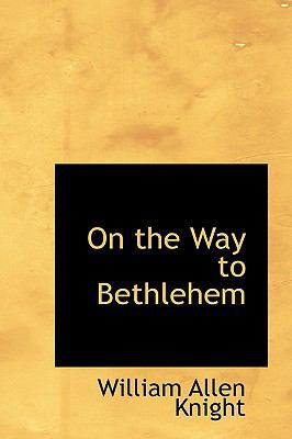 On the Way to Bethlehem:   2009 9781103922697 Front Cover