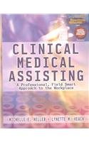 Clinical Medical Assisting A Professional, Field Smart Approach to the Workplace (Book Only)  2009 9781111318697 Front Cover