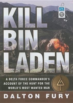 Kill Bin Laden: A Delta Force Commander's Account of the Hunt for the World's Most Wanted Man  2008 9781400159697 Front Cover