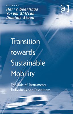 Transition Towards Sustainable Mobility The Role of Instruments, Individuals and Institutions  2012 9781409424697 Front Cover