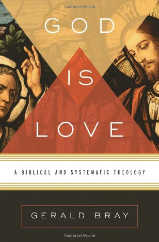 God Is Love A Biblical and Systematic Theology  2012 9781433522697 Front Cover