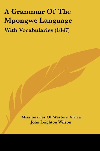 Grammar of the Mpongwe Language With Vocabularies (1847)  2008 9781436729697 Front Cover