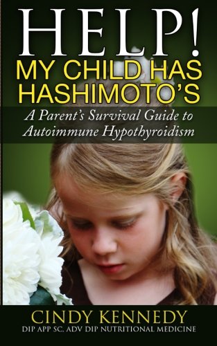 Help! My Child Has Hashimoto's A Parent's Survival Guide to Autoimmune Hypothyroidism N/A 9781517772697 Front Cover