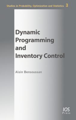 Dynamic Programming and Inventory Control Studies in Probability, Optimization and Statistics  2011 9781607507697 Front Cover
