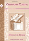 Copybook Cursive Hymns and Prayers:  2008 9781930953697 Front Cover