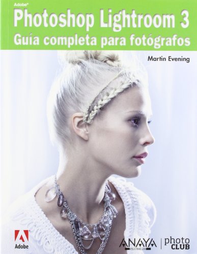Adobe Photoshop Lightroom 3: Guia Completa Para Fotografos / Complete Guide for Photographers  2011 9788441528697 Front Cover