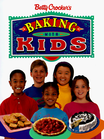 Betty Crocker's Baking with Kids   1995 9780028603698 Front Cover