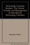 Technology Crossing Borders : The Choice, Transfer, and Management of International Technology Flows N/A 9780071032698 Front Cover