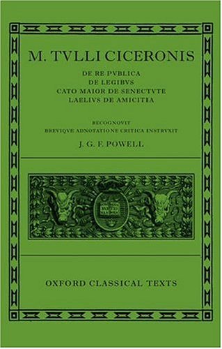 M. Tullius Ciceronis de Re Publica, de Legibus, Cato Maior de Senectute, Laelius de Amicitia   2006 9780198146698 Front Cover