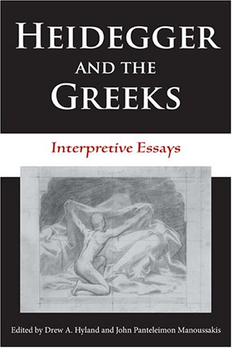 Heidegger and the Greeks Interpretive Essays  2006 9780253218698 Front Cover