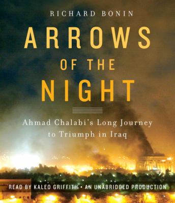 Arrows of the Night: Ahmad Chalabi's Long Journey to Triumph in Iraq  2011 9780307940698 Front Cover