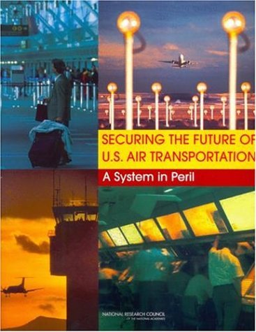 Securing the Future of U. S. Air Transportation A System in Peril  2003 9780309090698 Front Cover