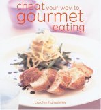 Cheat Your Way to Gourmet Eating The Easy Ways to Impress  2005 9780572030698 Front Cover