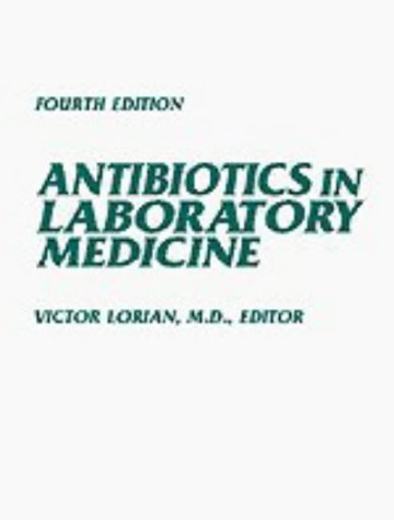Antibiotics in Laboratory Medicine 4th 1996 (Revised) 9780683051698 Front Cover