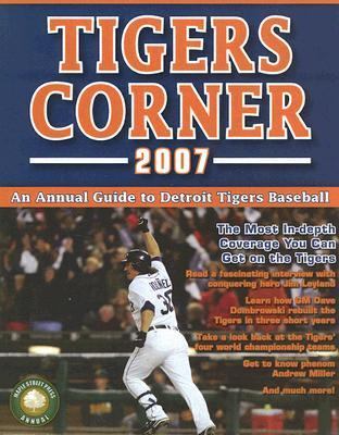 Tigers Corner 2007 An Annual Guide to Detroit Tigers Baseball  2007 9780977743698 Front Cover