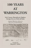 One Hundred Years at Warrington York County, Pennsylvania Quakers Marriages, Removals, Births and Deaths: Newberry, Warrington, Menallen, Huntington and York Meetings N/A 9781556132698 Front Cover