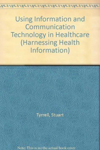 Using Information and Communication Technology in Healthcare   2002 9781857754698 Front Cover
