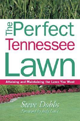 Perfect Tennessee Lawn Attaining and Maintaining the Lawn You Want  2002 9781930604698 Front Cover