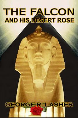 Falcon and His Desert Rose  2011 9781937085698 Front Cover