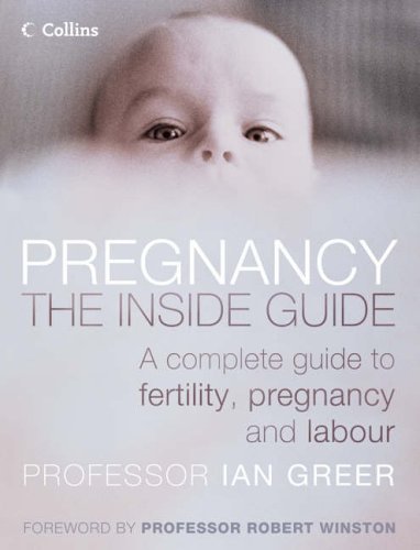 Pregnancy The Inside Guide - A Complete Guide to Fertility, Pregnancy and Labour  2003 9780007155699 Front Cover