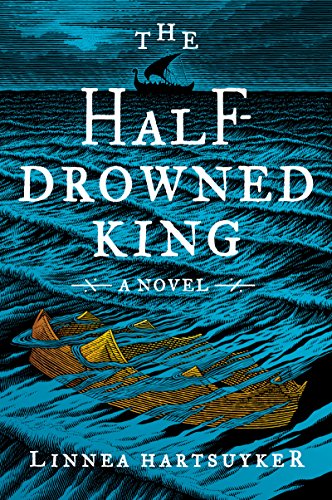Half-Drowned King A Novel  2017 9780062563699 Front Cover