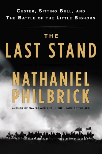 The Last Stand: Custer, Sitting Bull, and the Battle of the Little Big Horn  2010 9780142427699 Front Cover