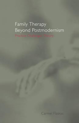 Family Therapy Beyond Postmodernism Practice Challenges Theory  2004 9780203360699 Front Cover