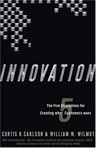 Innovation The Five Disciplines for Creating What Customers Want  2006 9780307336699 Front Cover