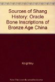 Sources of Shang History : The Oracle-Bone Inscriptions of Bronze Age China  1978 9780520029699 Front Cover