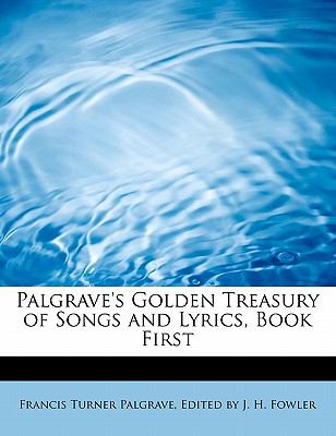 Palgrave's Golden Treasury of Songs and Lyrics, Book  N/A 9780554705699 Front Cover
