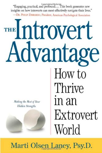 Introvert Advantage How Quiet People Can Thrive in an Extrovert World  2002 9780761123699 Front Cover
