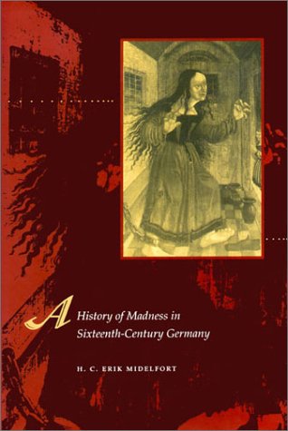 History of Madness in Sixteenth-Century Germany   1999 9780804741699 Front Cover