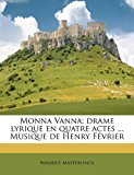 Monna VanNa; Drame Lyrique en Quatre Actes Musique de Henry Février N/A 9781178447699 Front Cover