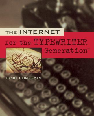 Internet for the Typewriter Generation An Introduction for Folks over Fifty  1999 9781580080699 Front Cover