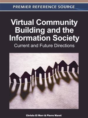 Virtual Community Building and the Information Society Current and Future Directions  2012 9781609608699 Front Cover