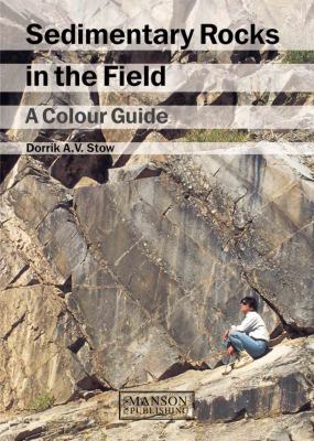 Sedimentary Rocks in the Field A Colour Guide  2005 9781874545699 Front Cover