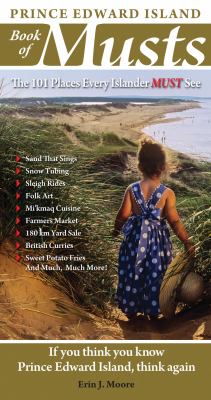 Prince Edward Island Book of Musts 101 Places Every Islander Must Visit N/A 9781926916699 Front Cover
