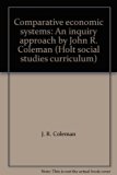 Comparative Economic Systems An Inquiry Approach  1968 9780030651700 Front Cover