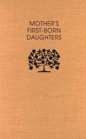 Mother's First-Born Daughters Early Shaker Writings on Women and Religion  1993 9780253328700 Front Cover