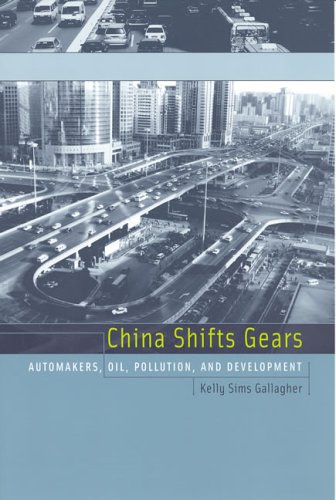 China Shifts Gears Automakers, Oil, Pollution, and Development  2006 9780262072700 Front Cover
