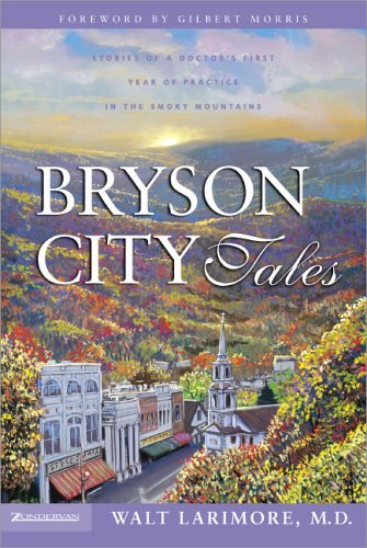 Bryson City Tales Stories of a Doctor's First Year of Practice in the Smoky Mountains  2004 9780310256700 Front Cover
