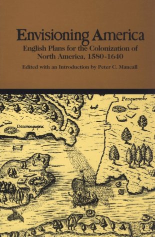 Envisioning America English Plans for the Colonization of North America, 1580-1640  1995 9780312096700 Front Cover