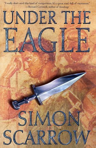 Under the Eagle A Tale of Military Adventure and Reckless Heroism with the Roman Legions N/A 9780312278700 Front Cover