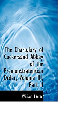 The Chartulary of Cockersand Abbey of the Premonstratensian Order:   2008 9780554672700 Front Cover