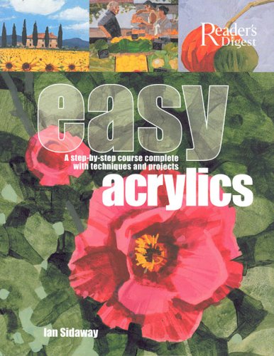 Easy Acrylics A Step-by-Step Course Complete with Techniques and Projects  2006 9780762105700 Front Cover