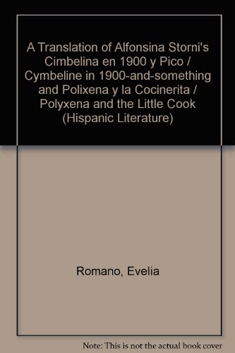 Translation of Alfonsina Storni's Cimbelina en 1900 y Pico/ Cymbeline in 1900-and Something and Polixena y la Cocinerita/Polyxena and the Little Cook   2005 9780773462700 Front Cover
