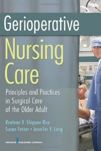 Gerioperative Nursing Care Principles and Practices of Surgical Care for the Older Adult  2012 9780826104700 Front Cover