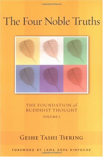 Four Noble Truths The Foundation of Buddhist Thought, Volume 1  2005 9780861712700 Front Cover