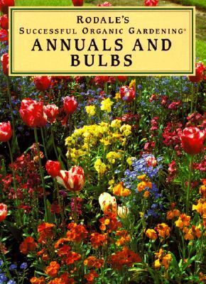 Rodale's Annuals and Bulbs  1995 (Revised) 9780875966700 Front Cover