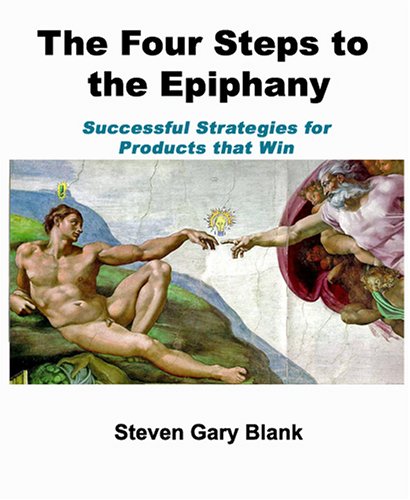 Four Steps to the Epiphany Successful Strategies for Startups That Win 3rd 2005 9780976470700 Front Cover